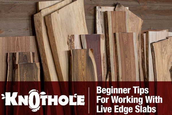 Beginner Tips For Working With Live Edge Slabs
